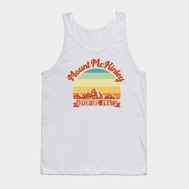 Mount Mckinley adventure awaits. Perfect present for mother dad friend him or her Tank Top by SerenityByAlex